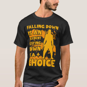 Falling down is an accident staying down is a choi T-Shirt