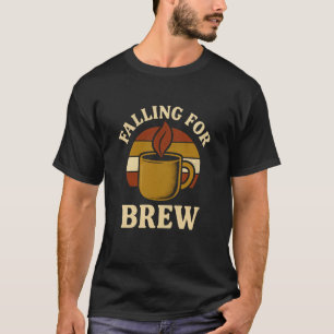 Falling for Brew Coffee Lover Autumn Cozy T-Shirt