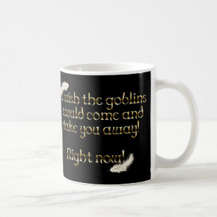 Falln Goblins Take You Away Coffee Mug