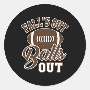 Fall's Out Out Fun Fall Footll Season Joke  Classic Round Sticker