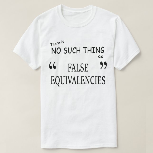 "False Equivalencies" (BRIGHT) T-Shirt (Design Front)