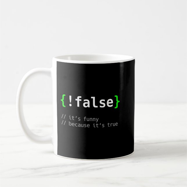 !False - Programmer Coding Code Coder Software  Coffee Mug (Left)