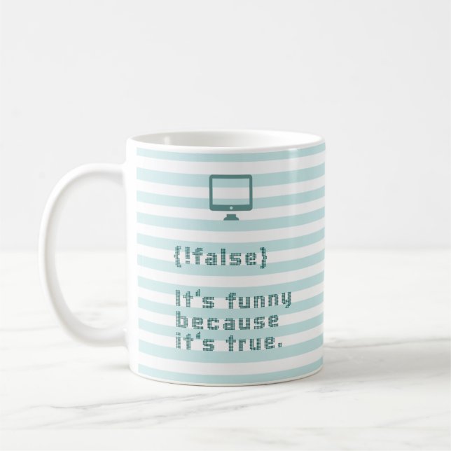 !false = true. It's funny because it's true. Coffee Mug (Left)