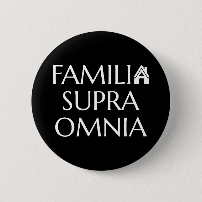 Familia Supra Omnia - Latin Quote 2 Inch Round Button (Front)