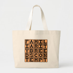 Familiarity Breeds Contempt Large Tote Bag