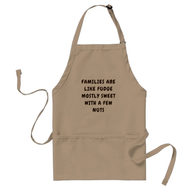 Families are Like Fudge Sweet with Nuts Standard Apron (Front)
