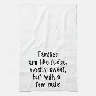 Families are like fudge Towel