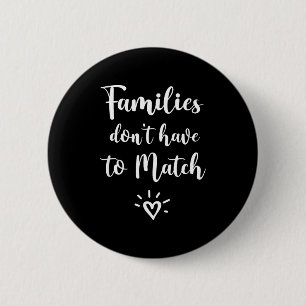 Families Don't Have To Match, Foster Care Family  2 Inch Round Button