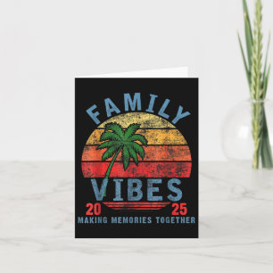 Family 2025 Vibes Family Reunion Vacation Making M Card