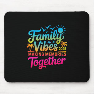 Family 2025 Vibes Family Reunion Vacation Making M Mouse Pad