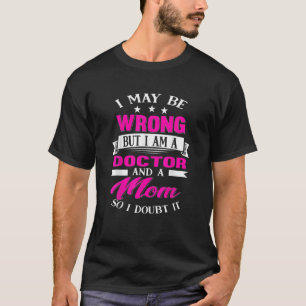 Family 365 Doctor Mom Funny Sayings Mother T-Shirt