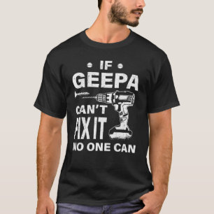 Family 365 If Geepa Can't Fix It No One Can   Gran T-Shirt