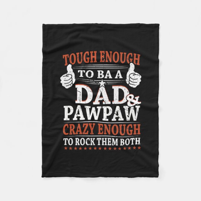 Family 365 Tough To Be Dad Pawpaw Crazy To Rock Fleece Blanket (Front)