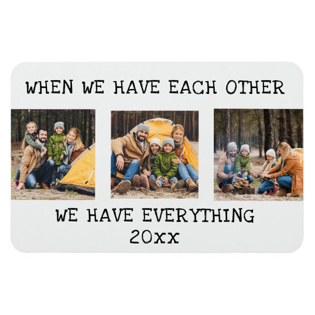 Family 3 Photo Collage When We Have Each Other  Magnet (Horizontal)