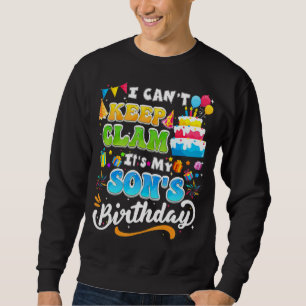 Family Birthday I Cant Keep Calm Its My Sons Birth Sweatshirt