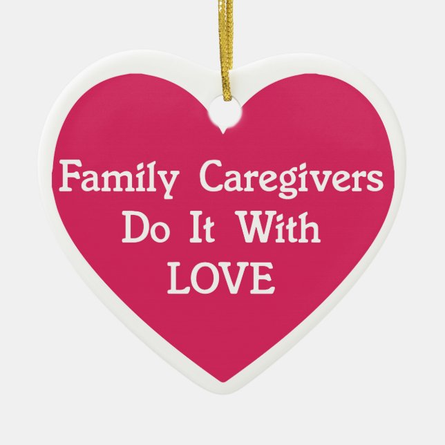 Family Caregivers Do It With Love Ceramic Ornament (Front)