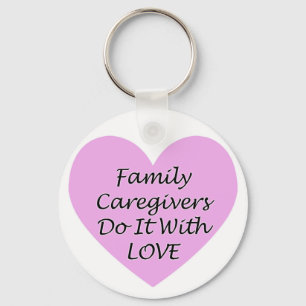 Family Caregivers Do It With Love Keychain