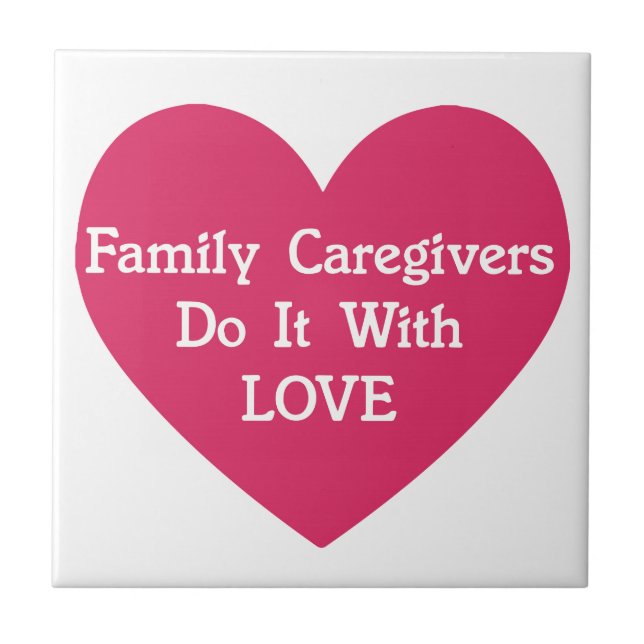 Family Caregivers Do It With Love Tile (Front)