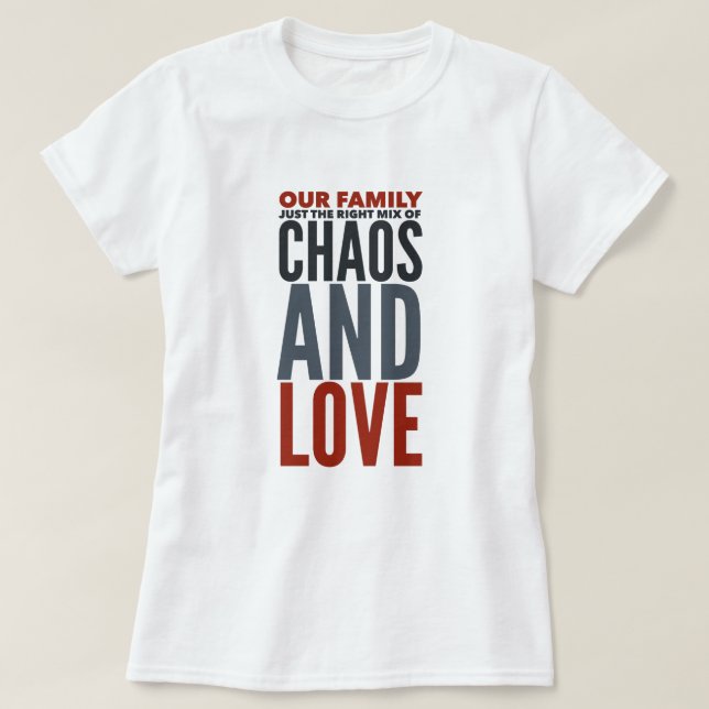 Family - Chaos and Love T-Shirt (Design Front)