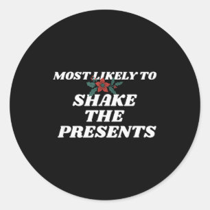Family Christmas Funny Most Likely To Shake The  Classic Round Sticker