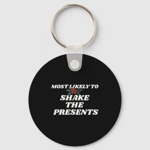 Family Christmas Funny Most Likely To Shake The  Keychain