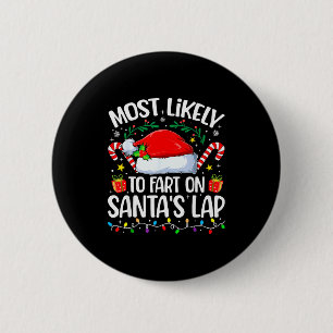 Family Christmas Most Likely To Fart On Santa's La 2 Inch Round Button