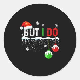 Family Christmas Pajamas Matching But I Do  Classic Round Sticker