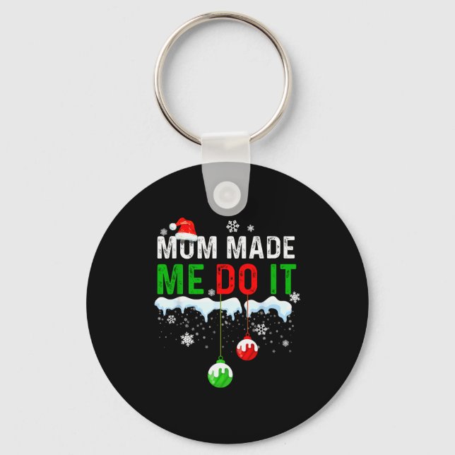 Family Christmas Pajamas Matching Mom Made Me Do I Keychain (Front)