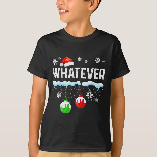 Family Christmas Pajamas Matching Whatever  T-Shirt (Front)