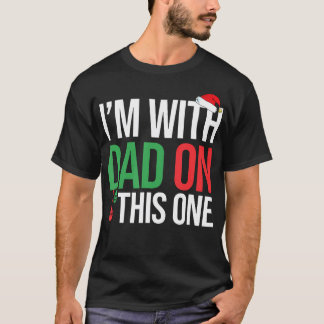 Family Christmas s Matching I'M With Dad On This T-Shirt