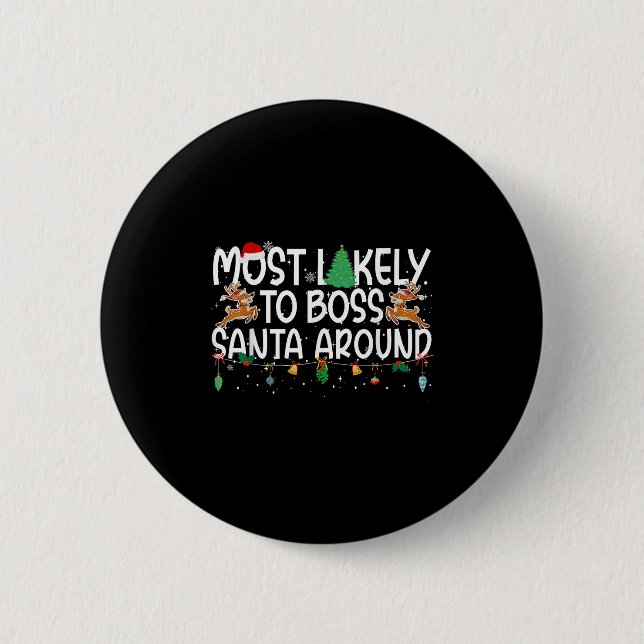 Family Christmas Xmas Most Likely To Boss Santa Ar 2 Inch Round Button (Front)