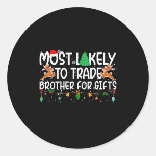 Family Christmas Xmas Most Likely To Trade Brother Classic Round Sticker