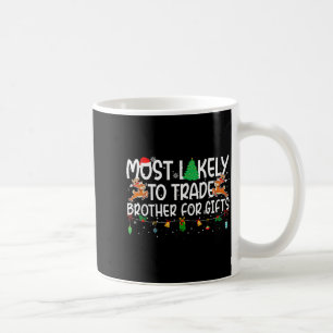 Family Christmas Xmas Most Likely To Trade Brother Coffee Mug