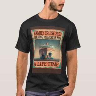 Family Cruise 2023 Making Memories For A Lifetime  T-Shirt
