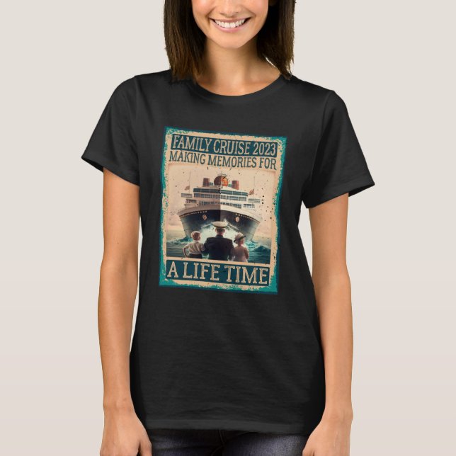 Family Cruise 2023 Making Memories For A Lifetime  T-Shirt (Front)