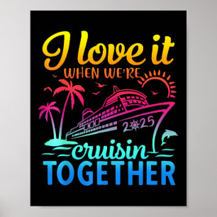 Family Cruise 2025 I Love It When We're Cruisi Poster