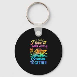 Family Cruise 2025 I Love It When We're Cruisin' T Keychain