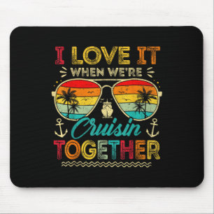 Family Cruise 2025 I Love It When We're Cruisin' T Mouse Pad