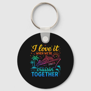 Family Cruise 2025 I Love It When Were Cruisin Tog Keychain