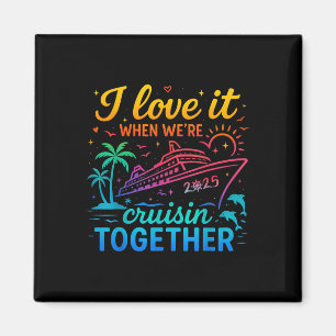 Family Cruise 2025 I Love It When Were Cruisin Tog Magnet