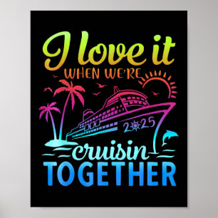 Family Cruise 2025 I Love It When Were Cruisin Tog Poster