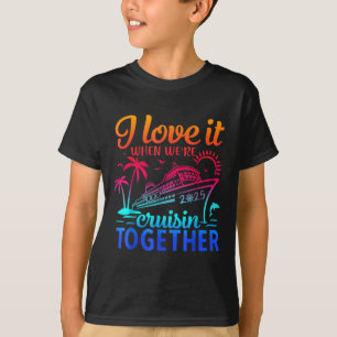 Family Cruise 2025 I Love It When Were Cruisin Tog T-Shirt