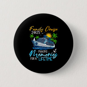 Family Cruise 2025 Making Memories For A Lifetime  2 Inch Round Button