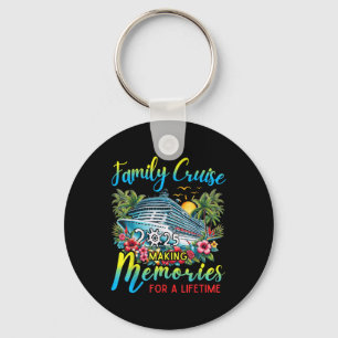 Family Cruise 2025 Making Memories For Lifetime Be Keychain