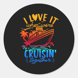 Family Cruise 2026 I Love It When We're Cruisin' T Classic Round Sticker