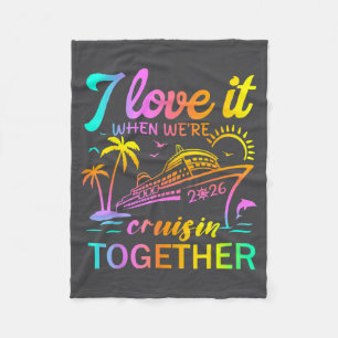 Family Cruise 2026 I Love It When We're Cruisin' T Fleece Blanket