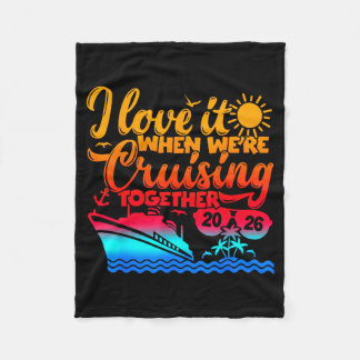 Family Cruise 2026 I Love It When We're Cruisin' T Fleece Blanket