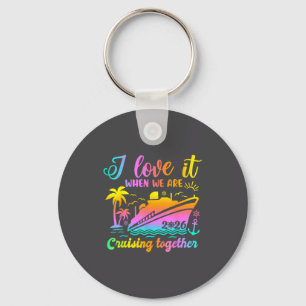 Family Cruise 2026 I Love It When We're Cruisin' T Keychain