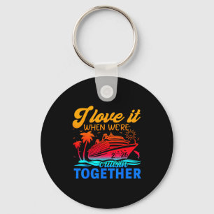 Family Cruise 2026 I Love It When We're Cruisin' T Keychain