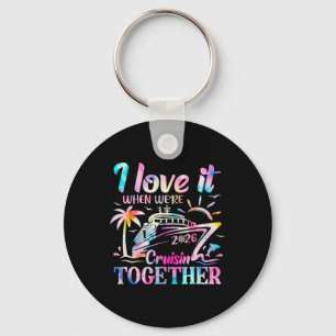 Family Cruise 2026 I Love It When We're Cruisin' T Keychain